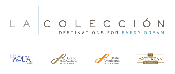 La Colecci&oacute;n, Destinations For Every Dream. Live Aqua Resorts, Grand Fiesta Americana Hotels & Resorts, Fiesta Americana Hotels & Resorts, The Explorean